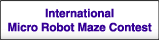 International Micro Robot Maze Contest